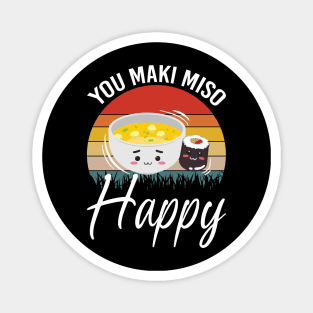 You Maki Me So Happy - Sushi Magnet